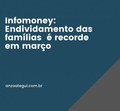 Infomoney: Endividamento das famílias é recorde em março