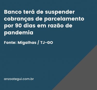 Migalhas: Banco terá de suspender cobranças de parcelamento por 90 dias em razão de pandemia