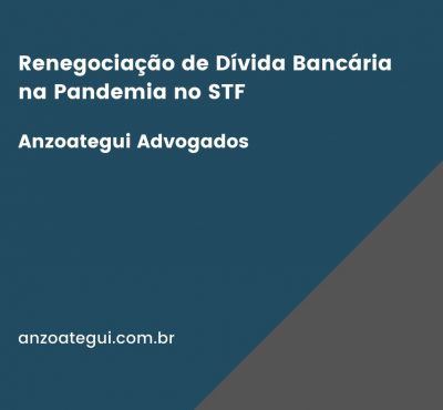 Renegociação de Dívida Bancária na Pandemia no STF – Anzoategui Advogados