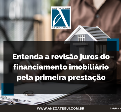 Entenda a revisão da taxa de juros de financiamento imobiliário pela primeira prestação