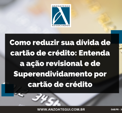 Como reduzir sua dívida de cartão de crédito: Entenda a ação revisional e de Superendividamento por cartão de crédito