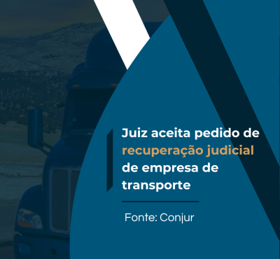 Magistrado reconhece pedido da Recuperação Judicial para empresa de transportes que sofria execuções de seus caminhões e semirreboques